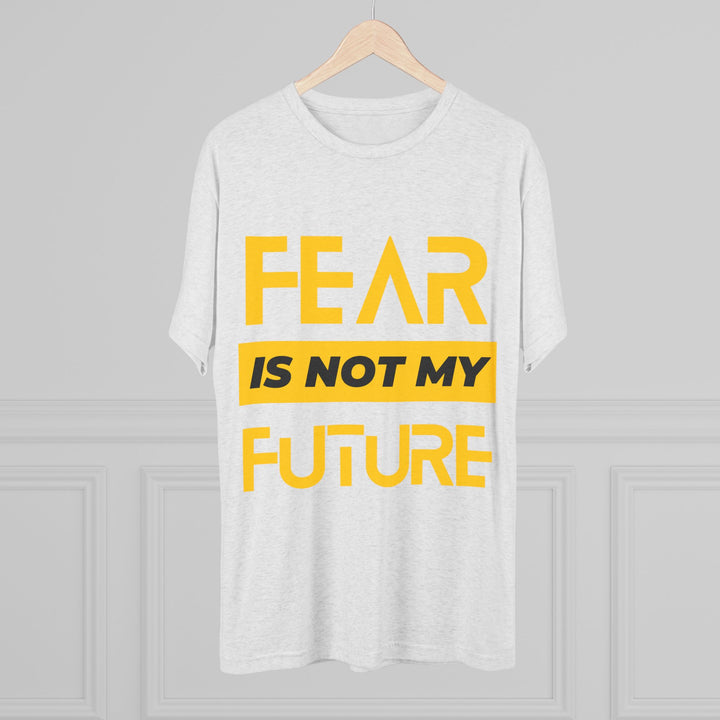 "Fear is not my Future” Tri-blend Tee