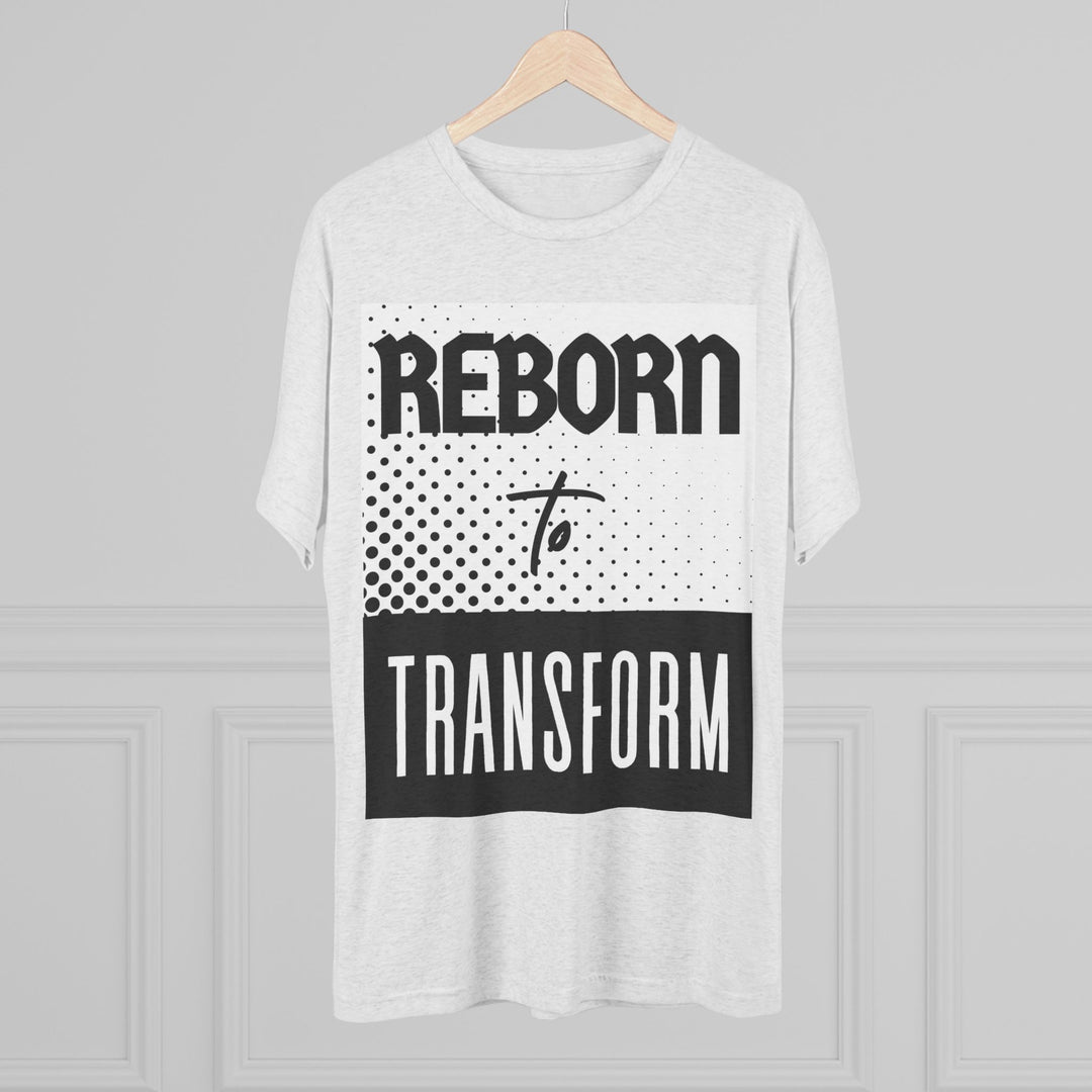 "Reborn to Transform” Tri-blend Tee