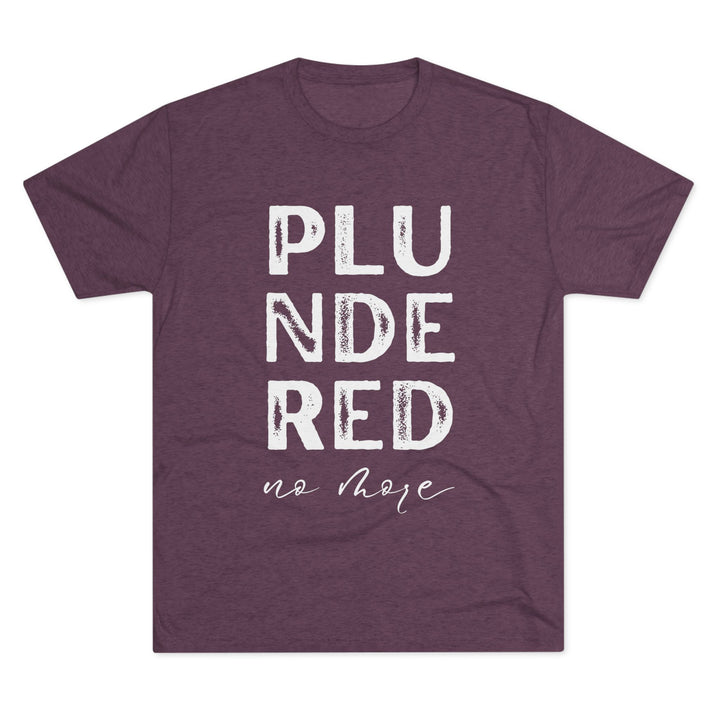 "Plundered No More” Tri-blend Tee