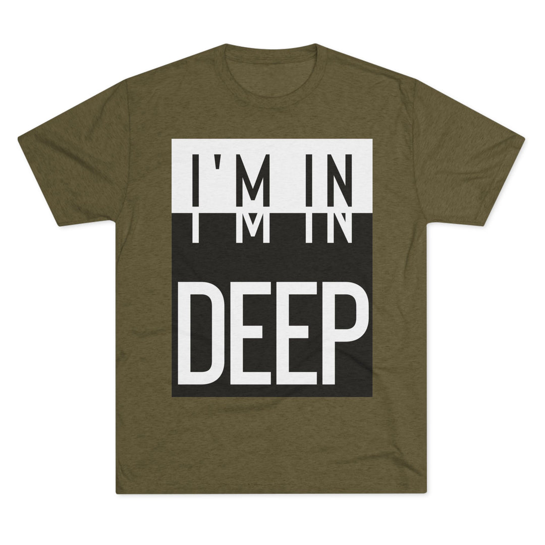 "I'm in Deep” Tri-blend Tee