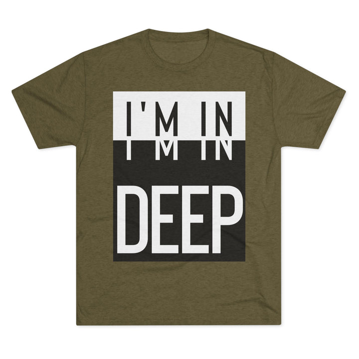 "I'm in Deep” Tri-blend Tee