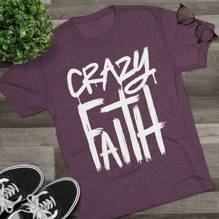 "Crazy Faith” Tri-blend Tee