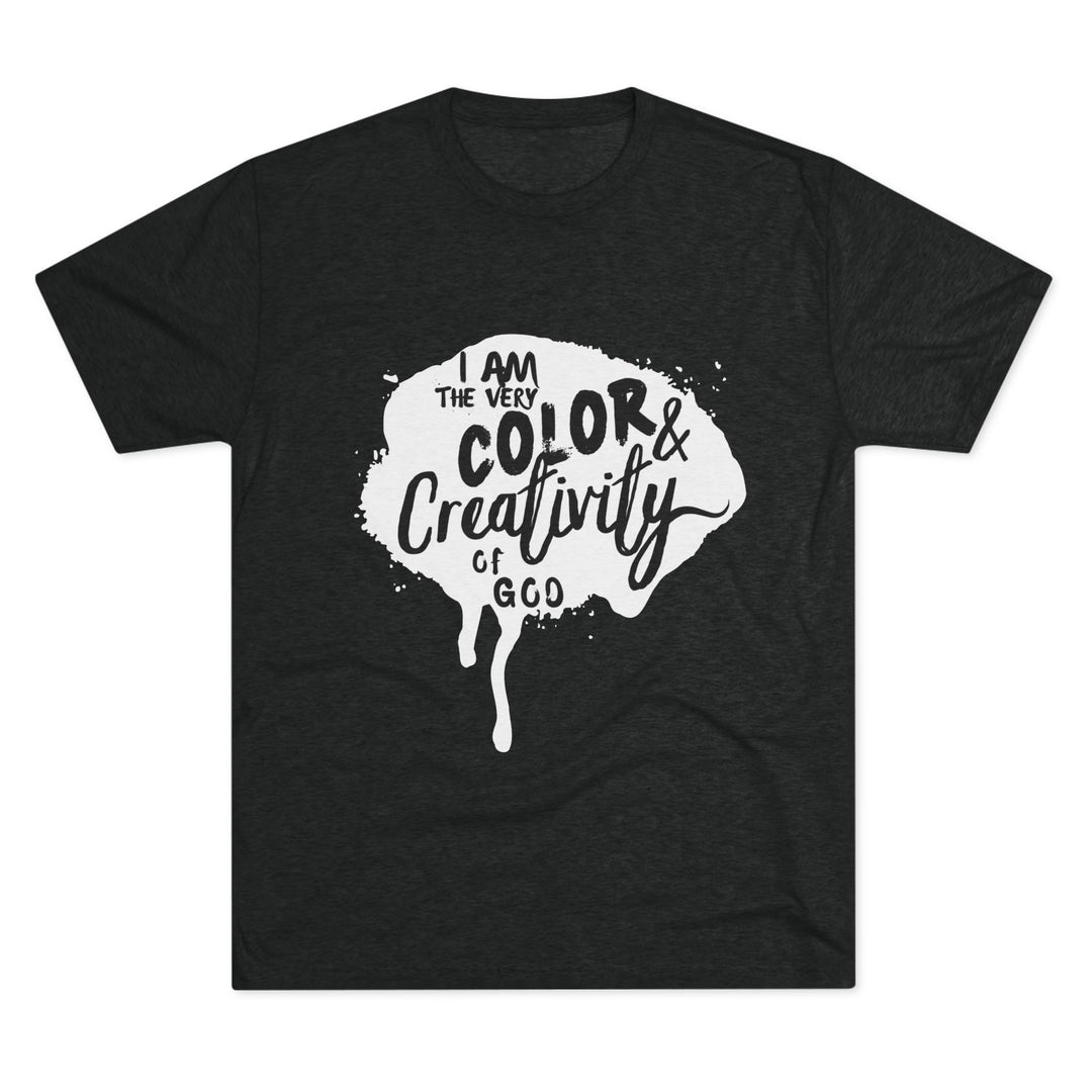 "I am the Very Color and Creativity of God” Tri-blend Tee