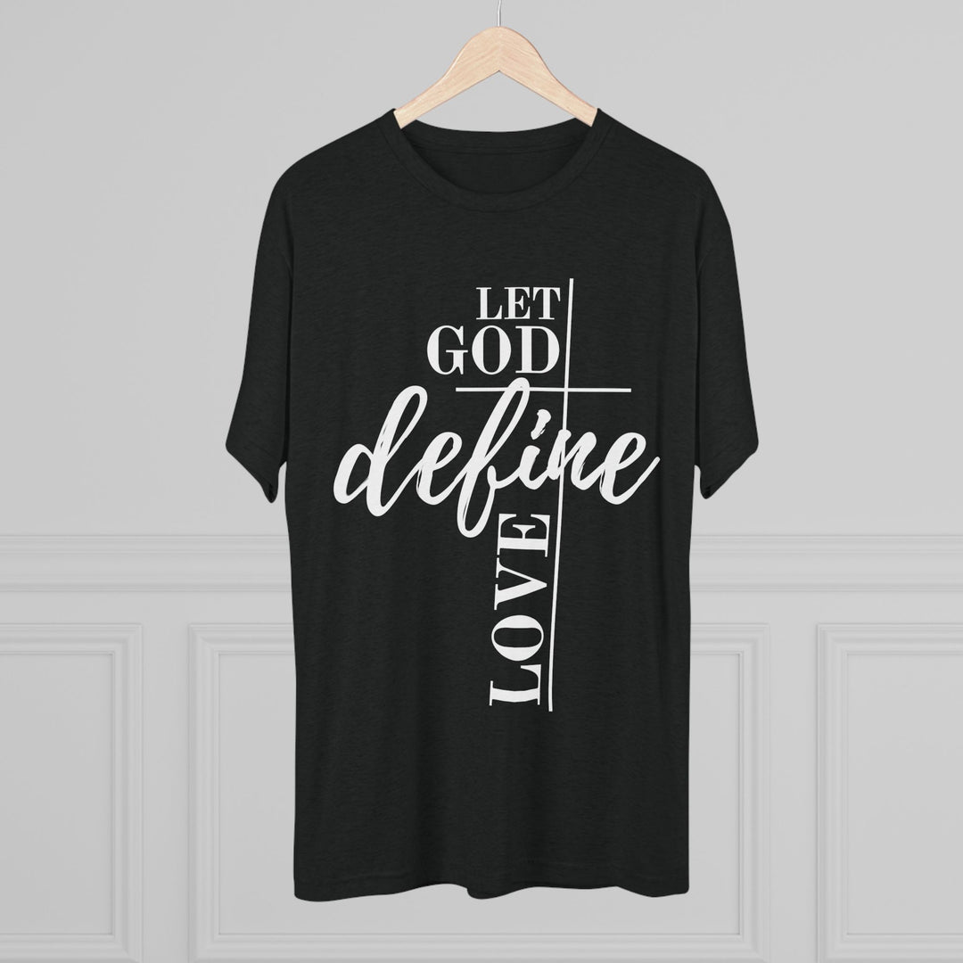 "Let God Define Love” Tri-blend Tee