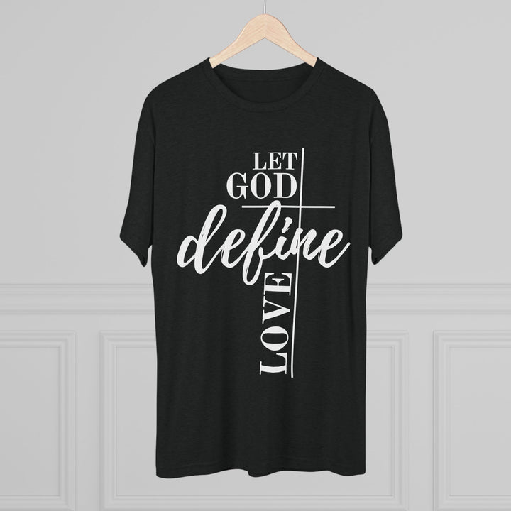 "Let God Define Love” Tri-blend Tee