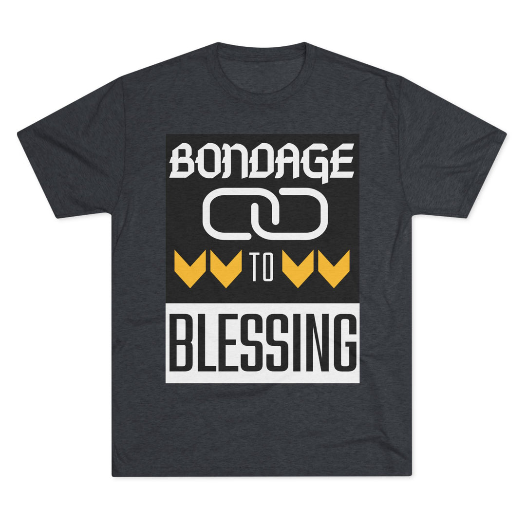 "Bondage to Blessing” Tri-blend Tee