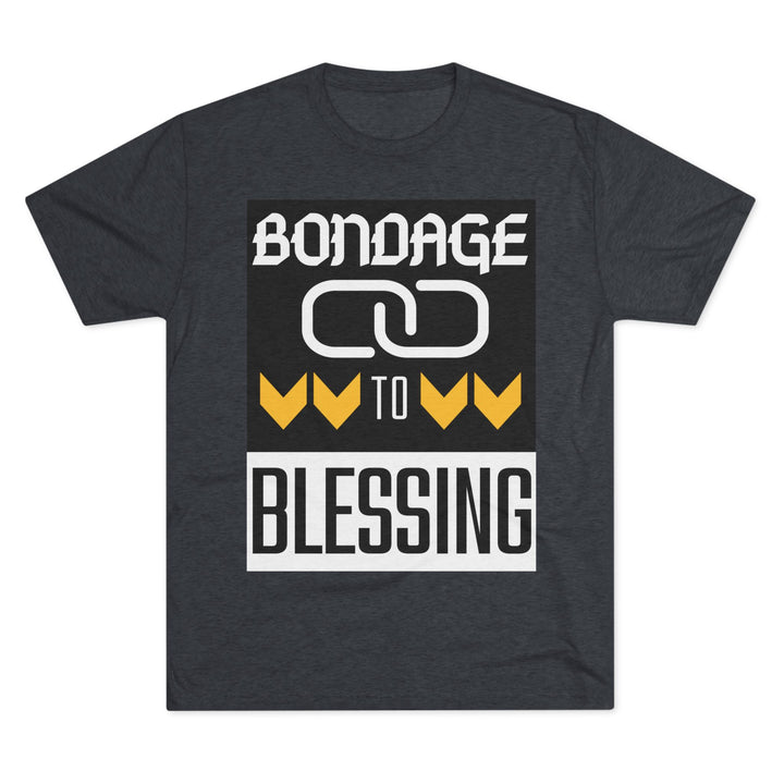 "Bondage to Blessing” Tri-blend Tee