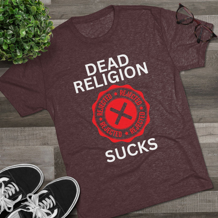"Dead Religion Sucks” Tri-blend Tee