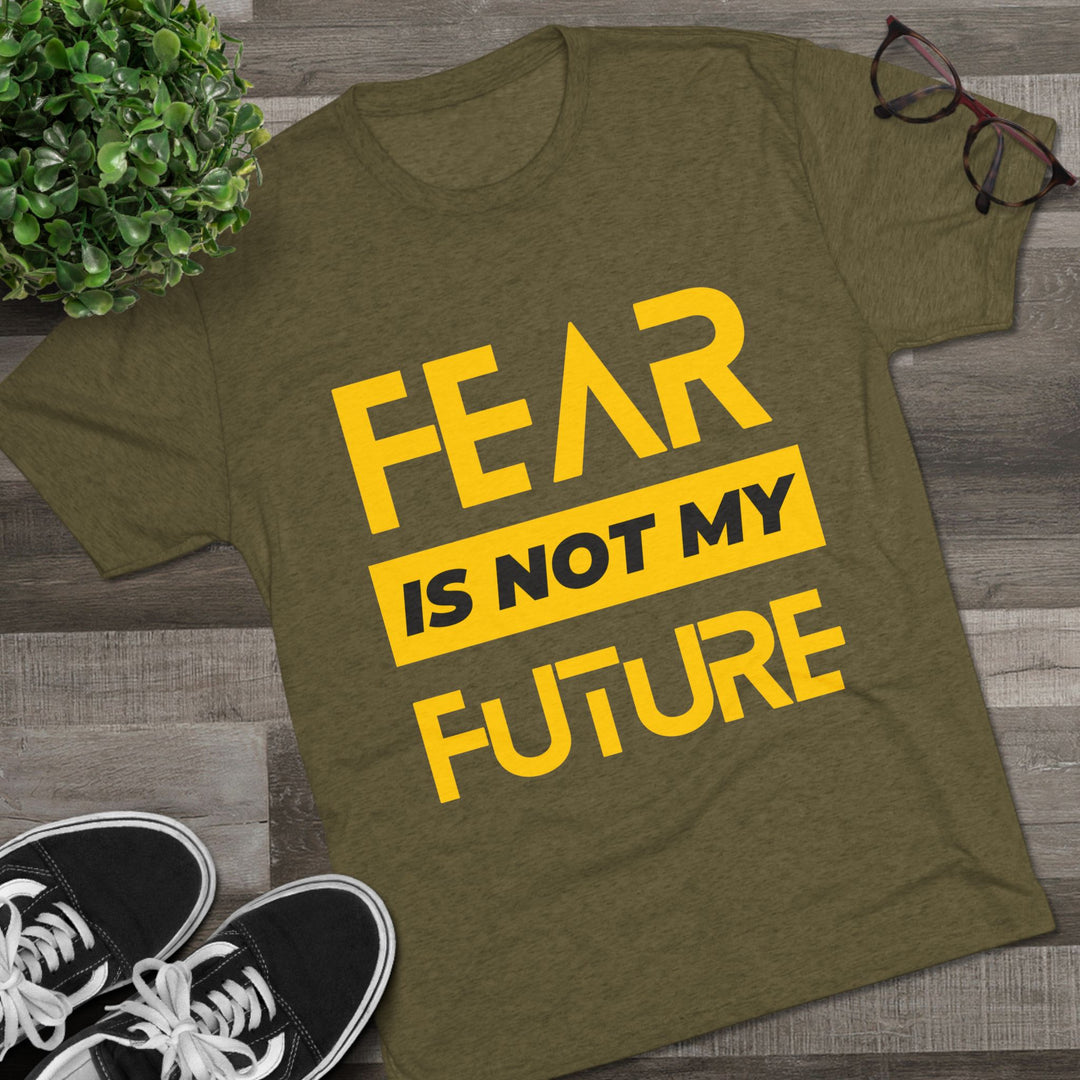 "Fear is not my Future” Tri-blend Tee