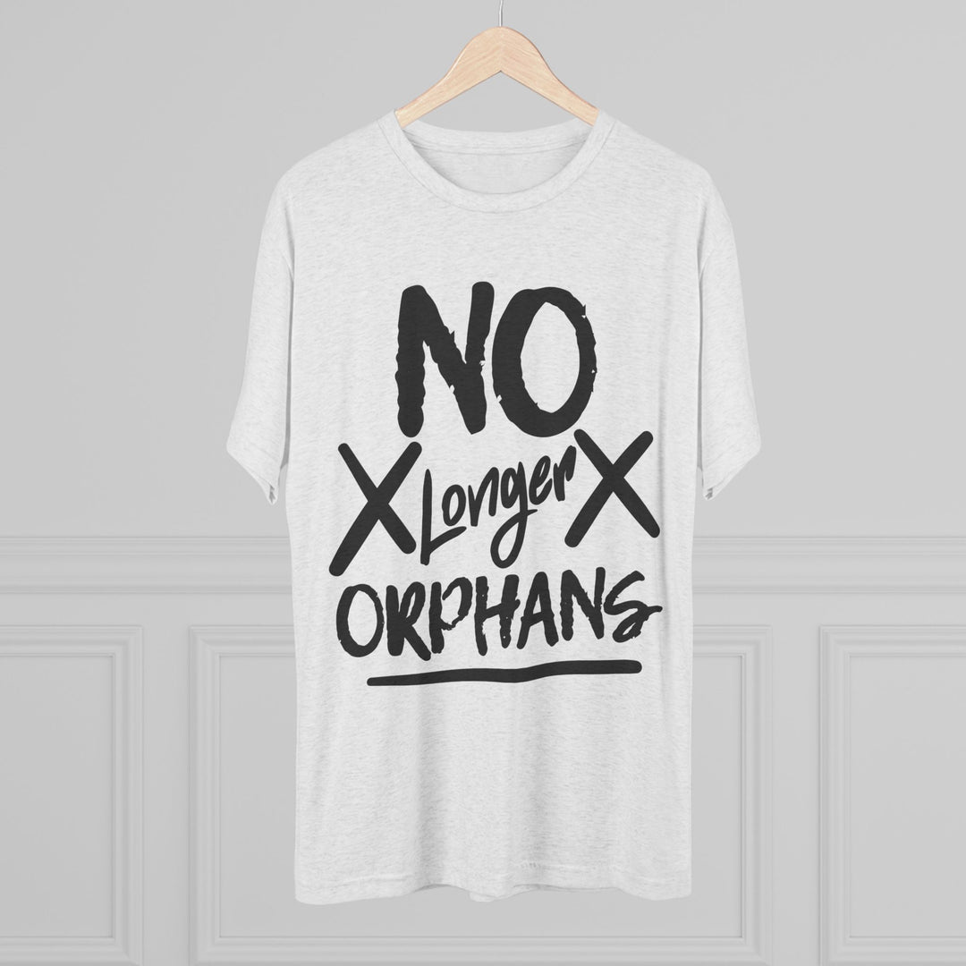 "No Longer Orphans” Tri-blend Tee