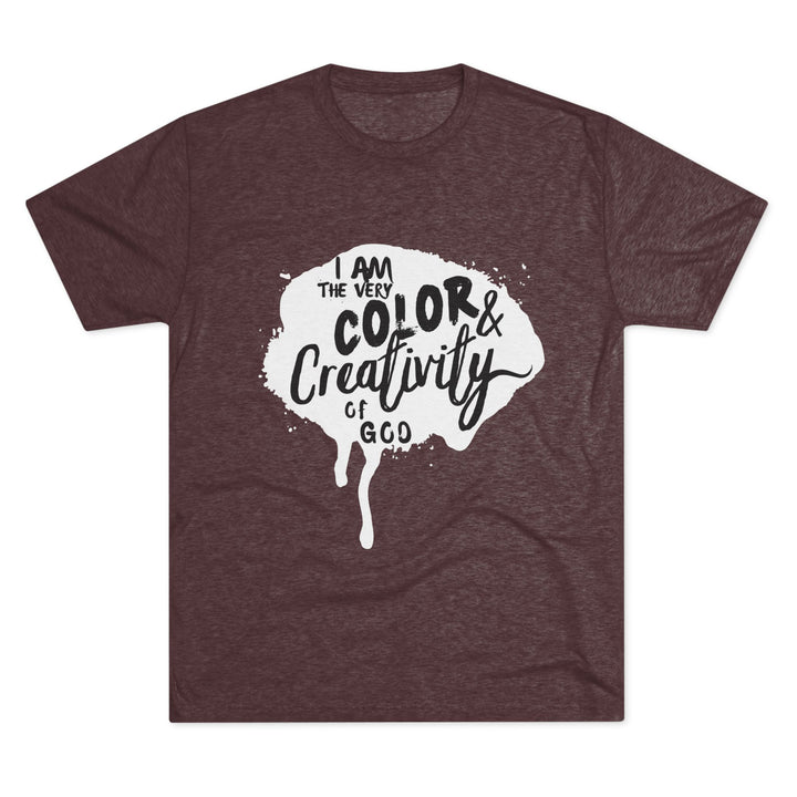 "I am the Very Color and Creativity of God” Tri-blend Tee