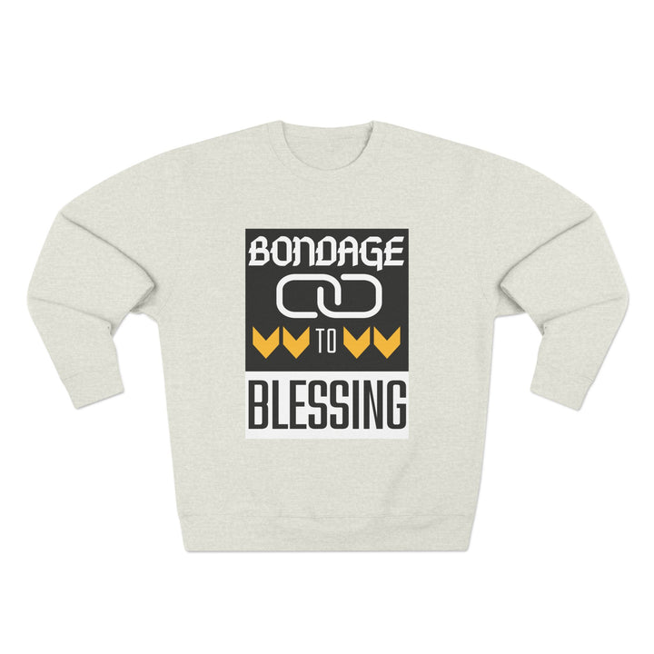 Bondage to Blessing 80/20 Sweatshirt