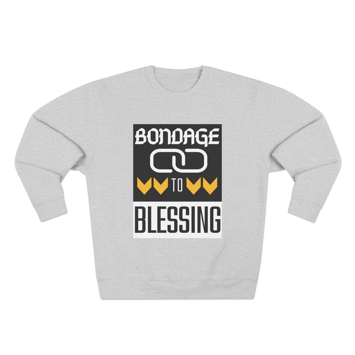 Bondage to Blessing 80/20 Sweatshirt